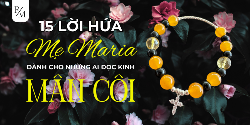 15 lời hứa Mẹ Maria dành cho những ai đọc kinh Mân Côi