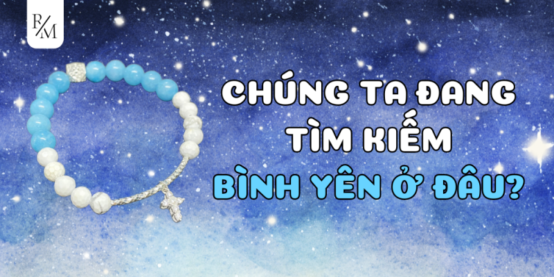 Chúng ta đang tìm kiếm bình yên ở đâu?